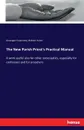 The New Parish Priest.s Practical Manual - Giuseppe Frassinetti, William Hutch