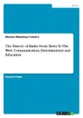 The History of Radio From Hertz To The Web. Communication, Entertainment and Education - Marcelo Mendonça Teixeira