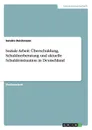 Soziale Arbeit. Uberschuldung, Schuldnerberatung und aktuelle Schuldensituation in Deutschland - Sandra Deichmann