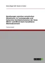 Beziehungen zwischen somatischen Mutationen im Tumorgewebe und bekannter Keimbahnmutation der Gene BRCA1 und BRCA2 beim hereditaren Mammakarzinom - Heinz-Jürgen Voß, Ursula G. Froster