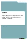 Platons Psychologie in der Politeia. Der Aufbau der Seele, die Erkenntnis des wahrhaft Existenten - Silvia Bielert