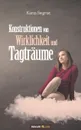 Konstruktionen von Wirklichkeit und Tagtraume - Karin Siegrist