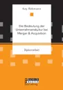 Die Bedeutung der Unternehmenskultur bei Merger . Acquisition - Kay Rebmann