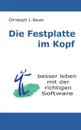 Die Festplatte im Kopf - Christoph J. Bauer