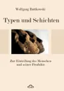 Typen und Schichten. Zur Einteilung des Menschen und seiner Produkte - Wolfgang Ruttkowski