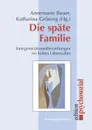 Die spate Familie - Annemarie Bauer, Katharina Gröning