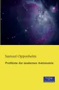 Probleme Der Modernen Astronomie - Samuel Oppenheim