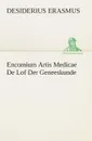 Encomium Artis Medicae De Lof Der Geneeskunde - Desiderius Erasmus
