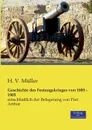 Geschichte des Festungskrieges von 1885 - 1905 - H. V. Müller