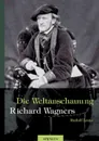 Richard Wagner - Die Weltanschauung Richard Wagners - Rudolf Louis