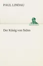 Der Konig von Sidon - Paul Lindau