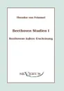 Beethoven Studien I - Beethovens aussere Erscheinung - Theodor von Frimmel