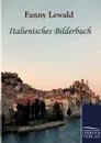 Italienisches Bilderbuch - Fanny Lewald