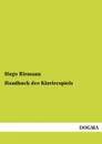 Handbuch Des Klavierspiels - Hugo Riemann