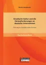 Kroatische Kultur Und Die Herausforderungen an Deutsche Unternehmen. Fuhrung Im Interkulturellen Kontext - Monika Dimpflmaier