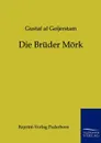 Die Bruder Mork - Gustaf af Geijerstam