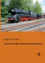 Locomotive Engine Running and Management - Angus Sinclair