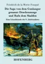 Die Saga von dem Gunlaugur genannt Drachenzunge und Rafn dem Skalden - Friedrich de la Motte Fouqué