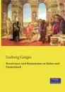 Renaissance und Humanismus in Italien und Deutschland - Ludwig Geiger