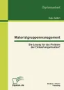 Materialgruppenmanagement. Die L Sung Fur Das Problem Der Einkaufsorganisation. - Katja Seifert