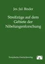 Streifzuge auf dem Gebiete der Nibelungenforschung - Jes. Jul. Binder