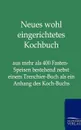 Neues Wohl Eingerichtetes Kochbuch - Ohne Autor