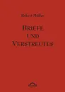 Robert Muller. Briefe und Verstreutes - Robert Müller