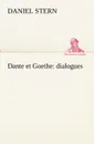 Dante et Goethe. dialogues - Daniel Stern