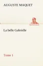 La belle Gabrielle - Tome 1 - Auguste Maquet