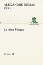 La reine Margot - Tome II - Alexandre Dumas père