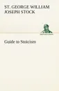 Guide to Stoicism - St. George William Joseph Stock