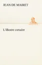 L.illustre corsaire - Jean de Mairet