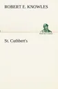 St. Cuthbert.s - Robert E. Knowles