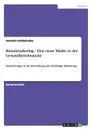 Brandmarketing - Eine neue Marke in der Gesundheitsbranche - Annette Schönhuber