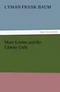 Mary Louise and the Liberty Girls - L. Frank Baum