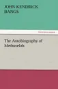 The Autobiography of Methuselah - John Kendrick Bangs