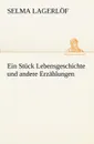 Ein Stuck Lebensgeschichte Und Andere Erzahlungen - Selma Lagerlof