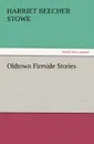 Oldtown Fireside Stories - Harriet Beecher Stowe
