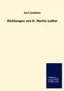 Dichtungen von D. Martin Luther - Karl Goedeke