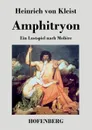 Amphitryon - Heinrich von Kleist