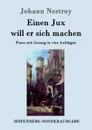Einen Jux will er sich machen - Johann Nestroy