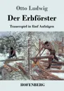 Der Erbforster - Otto Ludwig