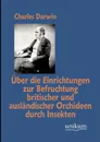 Uber die Einrichtungen zur Befruchtung britischer und auslandischer Orchideen durch Insekten - Charles Darwin