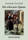 Die schwarze Spinne - Jeremias Gotthelf