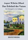 Das Erbtheil des Vaters - August Wilhelm Iffland