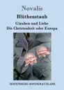 Bluthenstaub / Glauben und Liebe / Die Christenheit oder Europa - Novalis