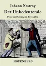 Der Unbedeutende - Johann Nestroy