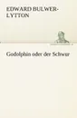 Godolphin Oder Der Schwur - Edward Bulwer Lytton Lytton