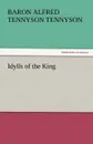 Idylls of the King - Baron Alfred Tennyson Tennyson