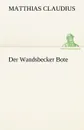 Der Wandsbecker Bote - Matthias Claudius